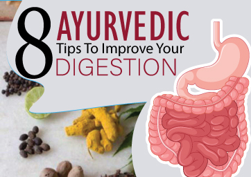 8 Ayurvedic Tips to Improve your Digestion