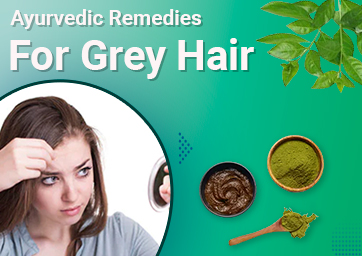 Ayurvedic Remedies For Grey Hair