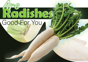Are Radishes Good For You