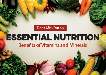 Don't Miss Out on Essential Nutrition: Benefits of Vitamins and Minerals