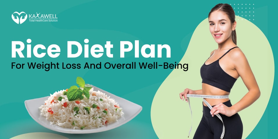 Rice Diet Plan For Weight Loss And Overall Well-being