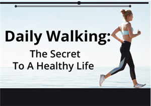 Daily Walking: The Secret to a Healthy Life