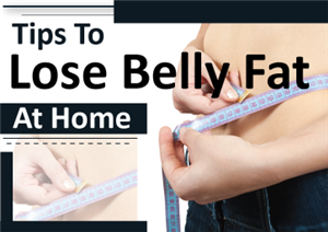 Tips to Lose Belly Fat at Home