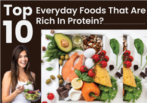 What Are The Top 10 Everyday Foods That Are Rich In Protein?