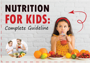 Nutrition for Kids: Complete Guideline
