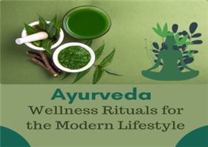 Ayurvedic Wellness Rituals for the Modern Lifestyle