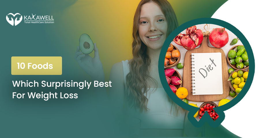 10 Foods Which Surprisingly Best For Weight Loss