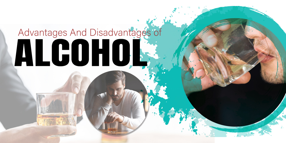 Advantages and Disadvantages of Alcohol