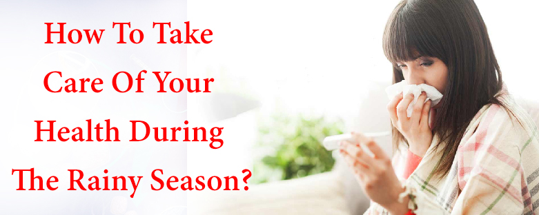How to take care of your health during the rainy season?