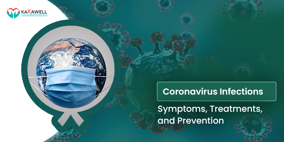 Coronavirus Infections: Symptoms, Treatments, and Prevention