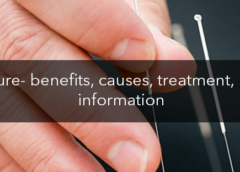 Acupuncture- benefits, causes, treatment, risks, other information
