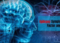 Epilepsy: Symptoms, Causes, Risk Factor and Prevention