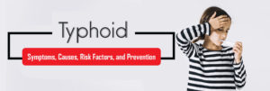 typhoid-Symptoms,-Causes-Risk-Factors,-and-Prevention