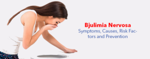 Bulimia Nervosa - Symptoms, Causes, Risk Factors and Prevention