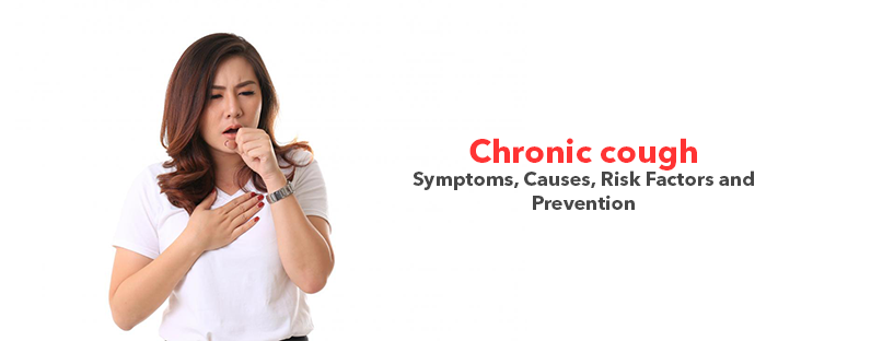Chronic cough- Symptoms, Causes, Risk Factors and Prevention