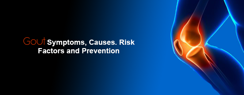 Gout- Symptoms, Causes. Risk Factors and Prevention