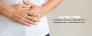 Constipation- Symptoms, Causes, Natural Home Remedies For Immediate Relief