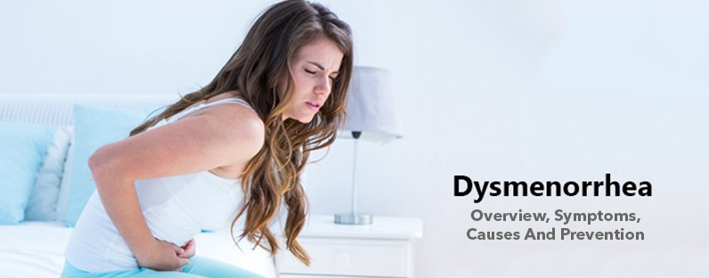 Dysmenorrhea- Overview, Symptoms, Causes And Prevention