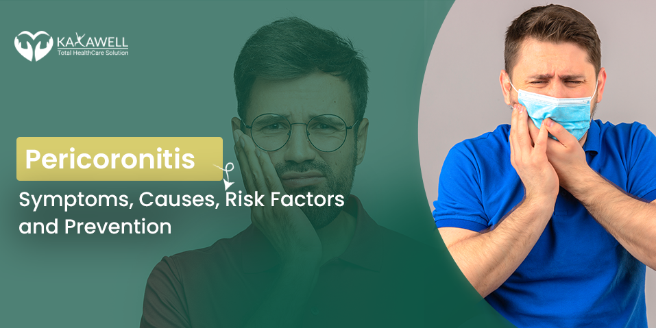 Pericoronitis- Symptoms, Causes, Risk Factors and Prevention