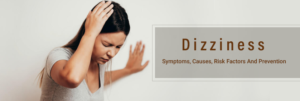 Dizziness-–-Symptoms,-Causes,-Risk-Factors-And-Prevention