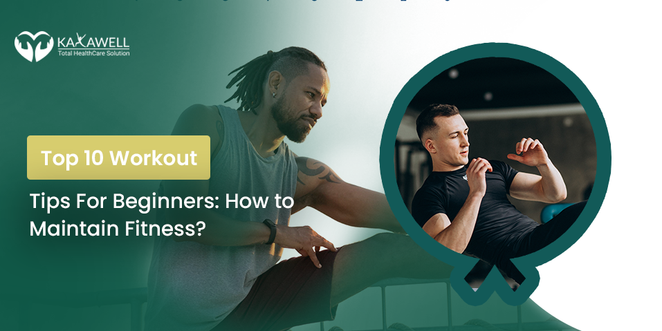 Top 10 Workout Tips For Beginners How to Maintain Fitness