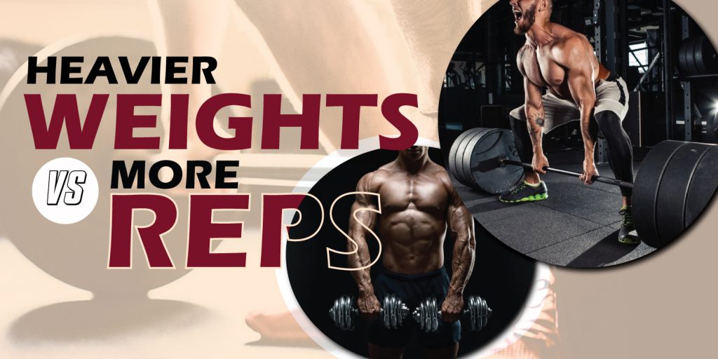 heavier weights or more reps