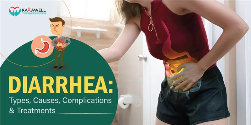 Diarrhea: Types, Causes, Complications and Treatments