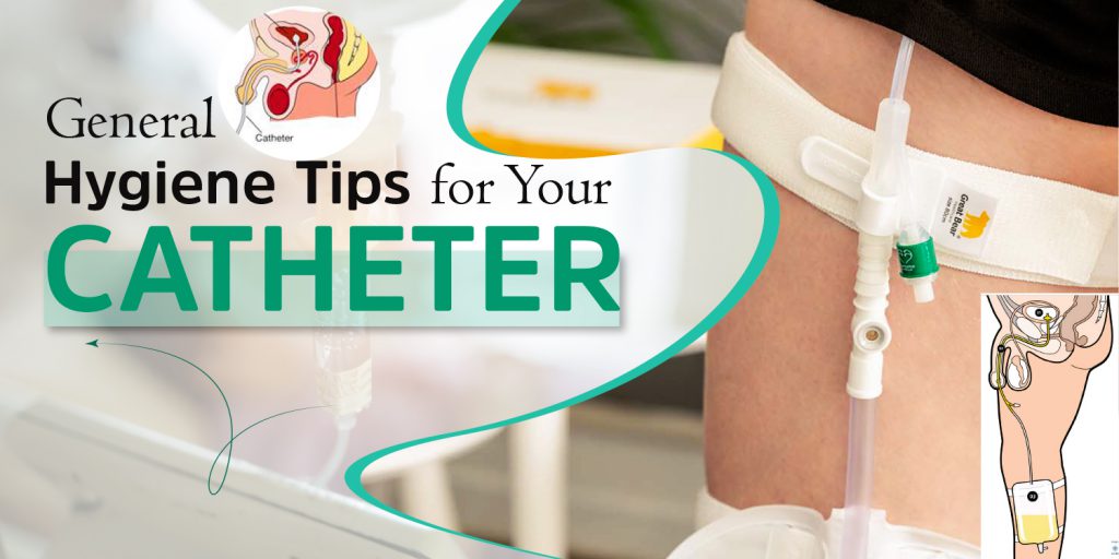 General Hygiene Tips for Your Urinary Catheter