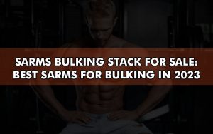 Best SARMS For Bulking