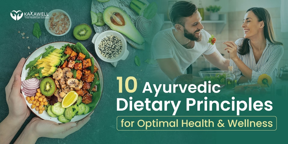 10 Ayurvedic Dietary Principles for Optimal Health and Wellness