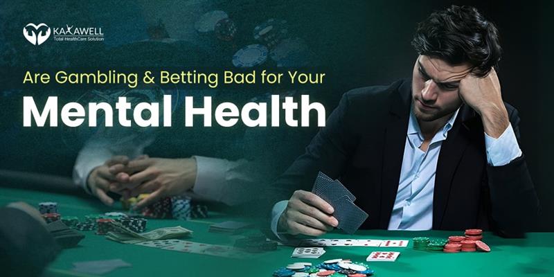 Gambling and Betting Bad for Your Mental Health