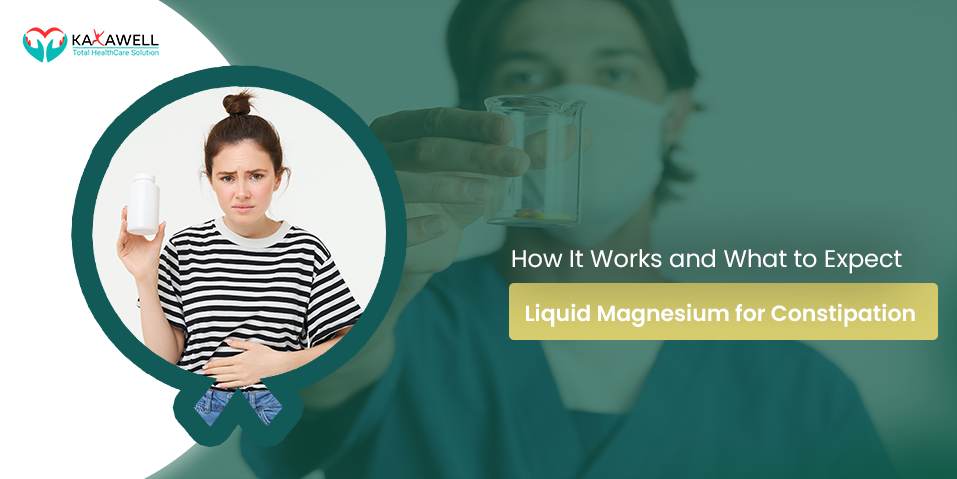 Liquid Magnesium for Constipation: How It Works and What to Expect