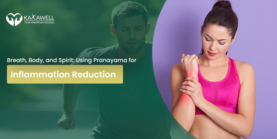 Breath, Body, and Spirit: Using Pranayama for Inflammation Reduction
