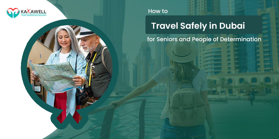 How to Travel Safely in Dubai for Seniors and People of Determination