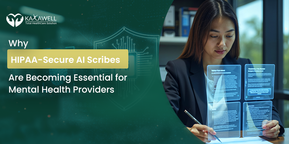 Why HIPAA-Secure AI Scribes Are Becoming Essential for Mental Health Providers