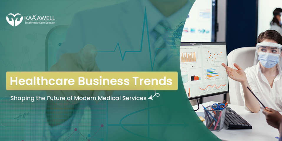 Healthcare Business Trends: Shaping the Future of Modern Medical Services