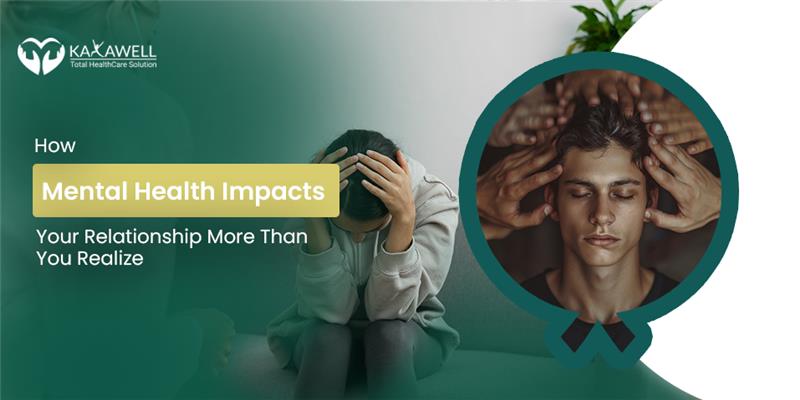 How Mental Health Impacts Your Relationship More Than You Realize