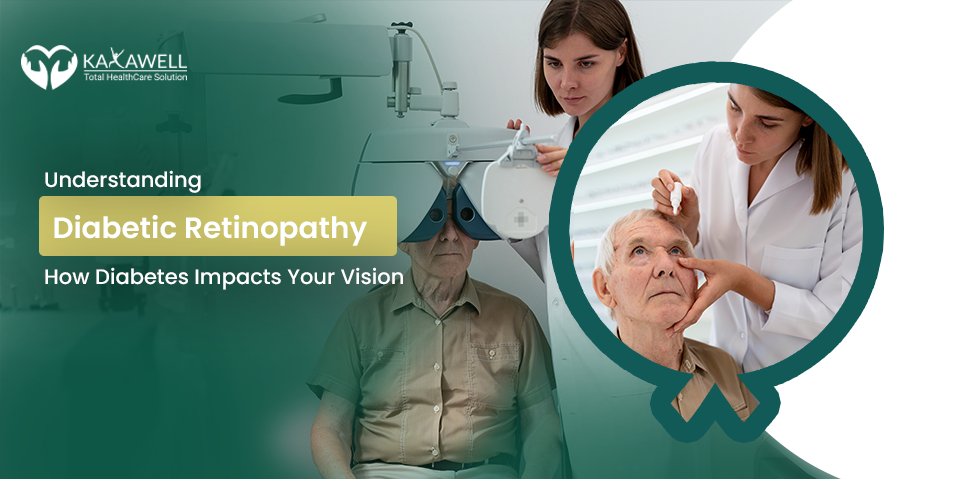 Understanding Diabetic Retinopathy: How Diabetes Impacts Your Vision