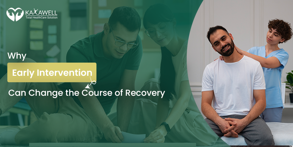 Why Early Intervention Can Change the Course of Recovery
