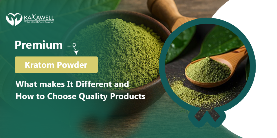 Premium Kratom Powder: What Makes It Different and How to Choose Quality Products