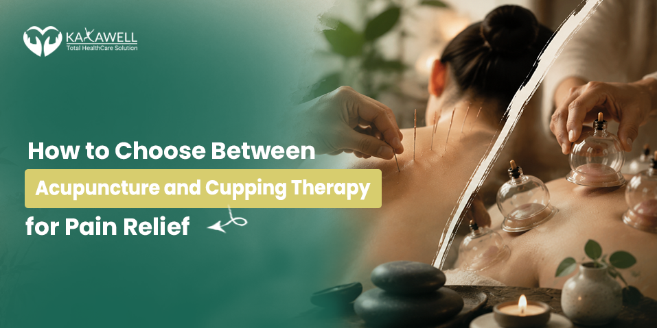 How to Choose Between Acupuncture and Cupping Therapy for Pain Relief